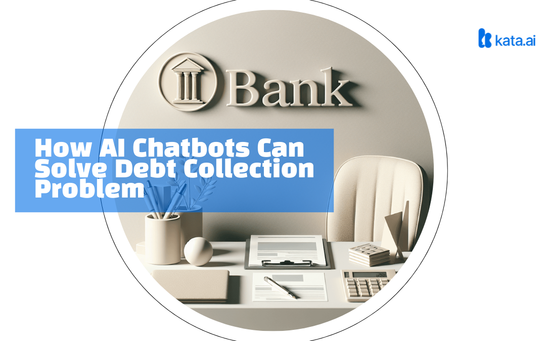 Common Problems Faced by Bank Debt Collectors and How AI Chatbots Can Solve Them