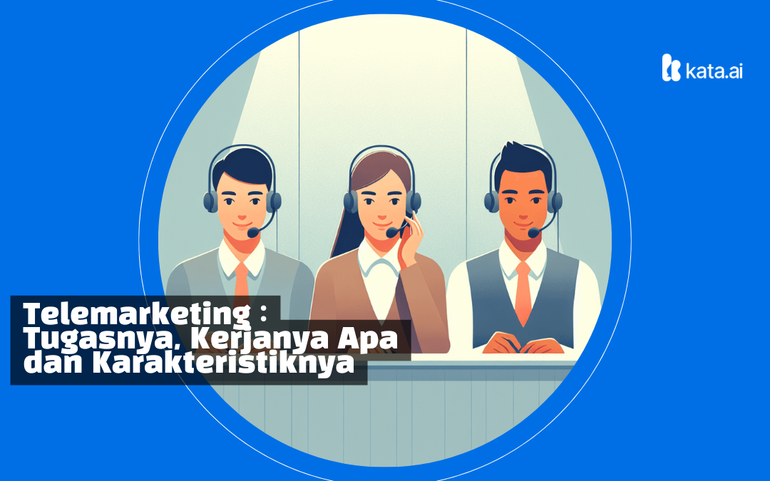 Telemarketing : Tugasnya, Kerjanya Apa dan Karakteristiknya