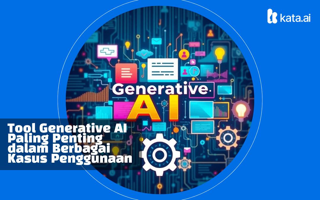 Tool Generatif AI Paling Penting dalam Berbagai Use Cases